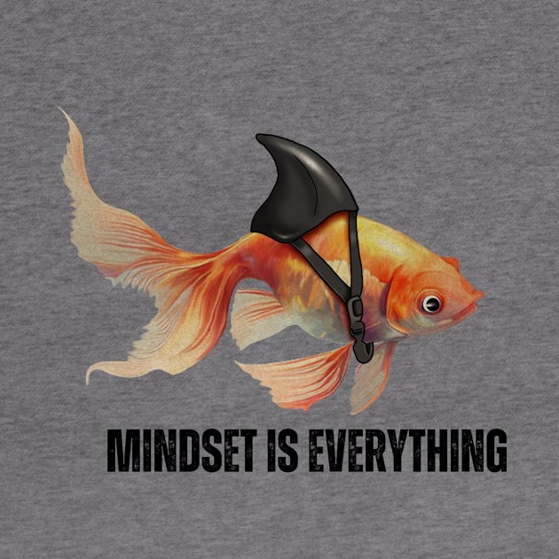 Mindset Motivational quote Cute Goldfish Shark by dukito